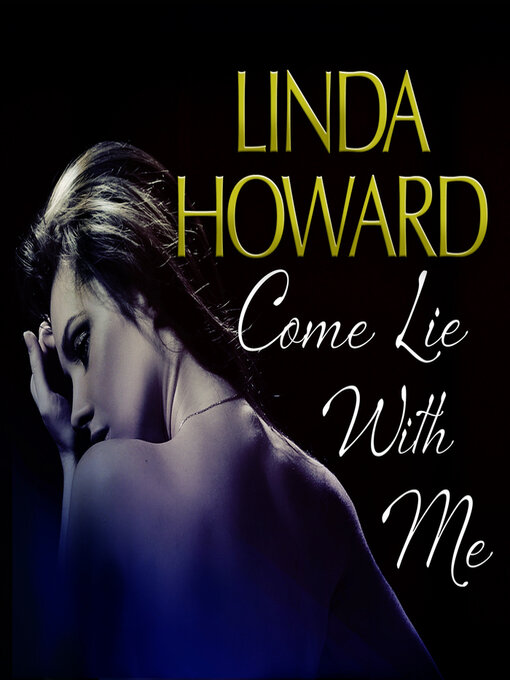 Title details for Come Lie With Me by Linda Howard - Wait list